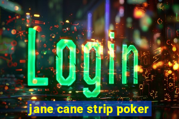 jane cane strip poker